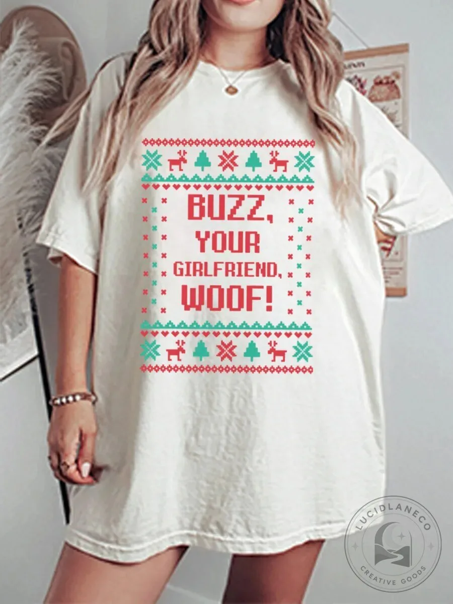 Funny Buzz Your Girlfriend Woof Ugly Christmas Sweater Style T-Shirt